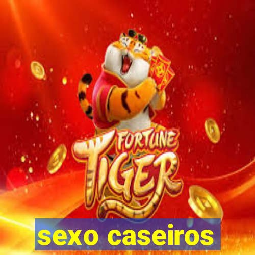 sexo caseiros